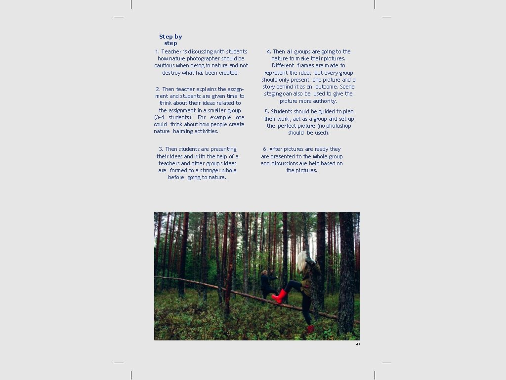 Step by step 1. Teacher is discussing with students how nature photographer should be