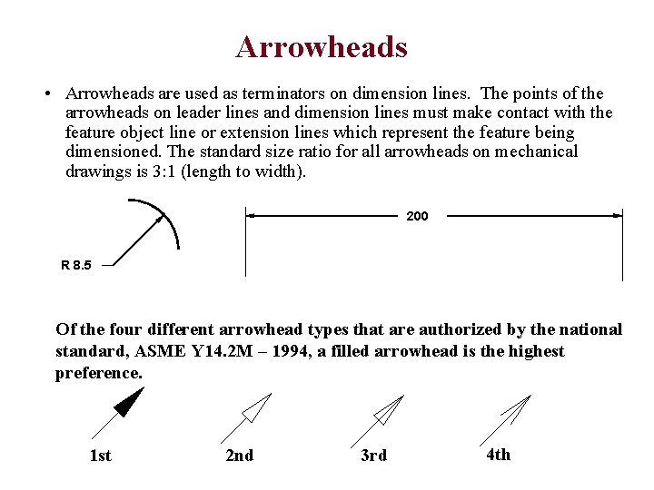 Arrowheads • Arrowheads are used as terminators on dimension lines. The points of the