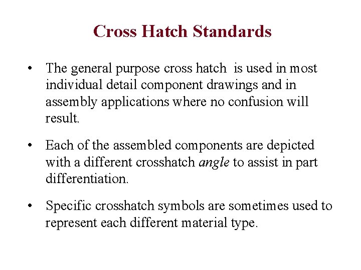 Cross Hatch Standards • The general purpose cross hatch is used in most individual