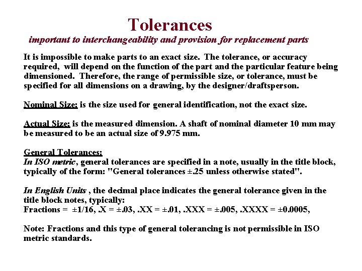 Tolerances important to interchangeability and provision for replacement parts It is impossible to make
