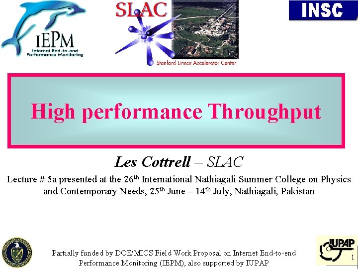 High performance Throughput Les Cottrell – SLAC Lecture # 5 a presented at the