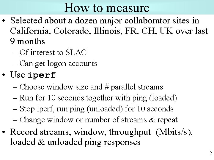 How to measure • Selected about a dozen major collaborator sites in California, Colorado,