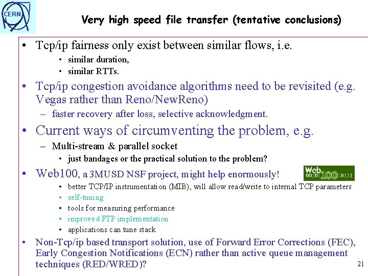 CERN Very high speed file transfer (tentative conclusions) • Tcp/ip fairness only exist between