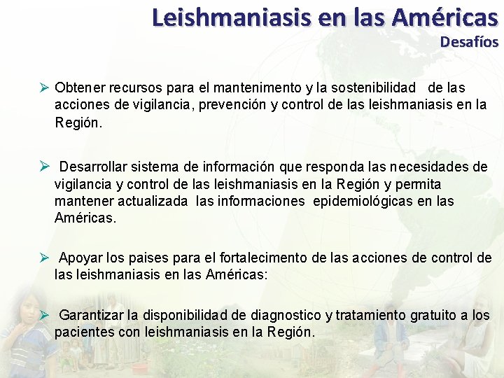 Leishmaniasis en las Américas Desafíos Ø Obtener recursos para el mantenimento y la sostenibilidad