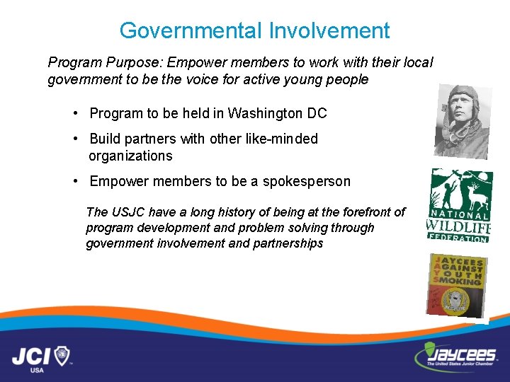 Governmental Involvement Program Purpose: Empower members to work with their local government to be