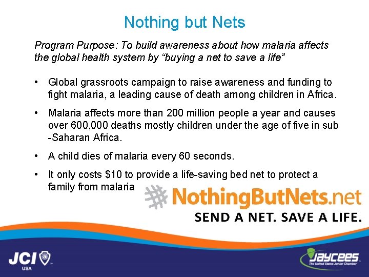 Nothing but Nets Program Purpose: To build awareness about how malaria affects the global