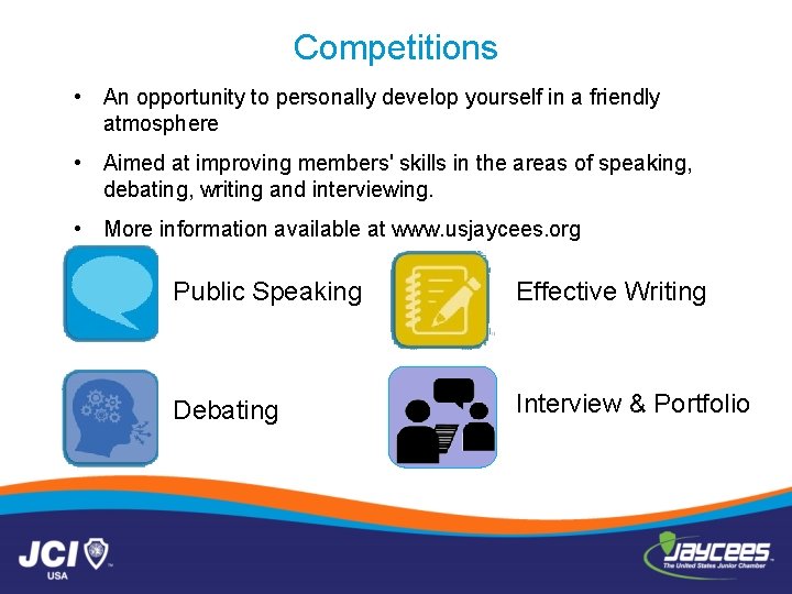 Competitions • An opportunity to personally develop yourself in a friendly atmosphere • Aimed