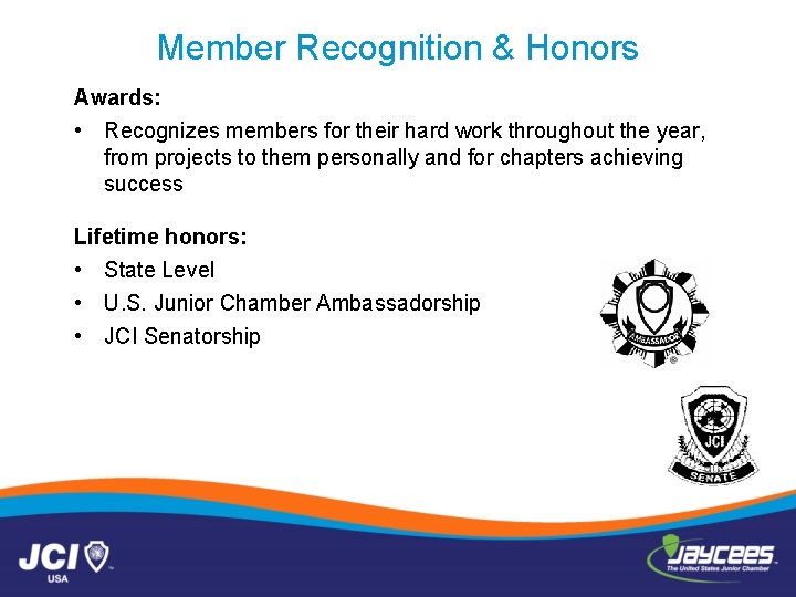 Member Recognition & Honors Awards: • Recognizes members for their hard work throughout the