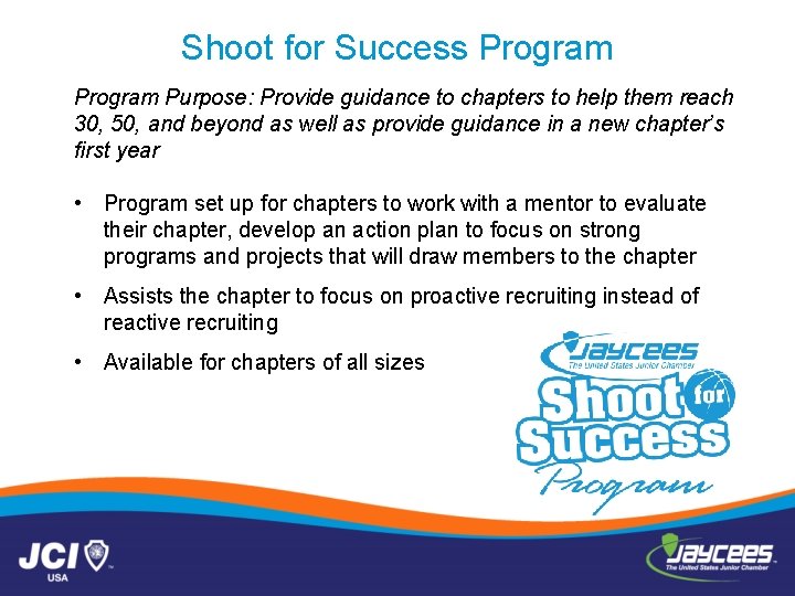 Shoot for Success Program Purpose: Provide guidance to chapters to help them reach 30,