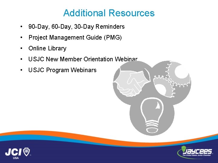Additional Resources • 90 -Day, 60 -Day, 30 -Day Reminders • Project Management Guide Additional Resources • 90 -Day, 60 -Day, 30 -Day Reminders • Project Management Guide