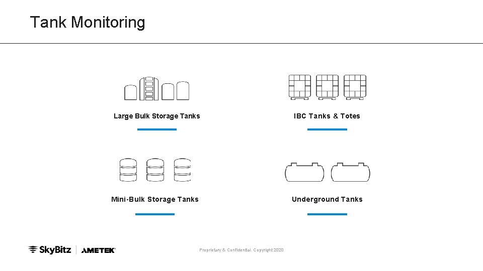 Tank Monitoring Large Bulk Storage Tanks IBC Tanks & Totes Mini-Bulk Storage Tanks Underground