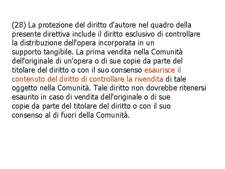 (28) La protezione del diritto d'autore nel quadro della presente direttiva include il diritto