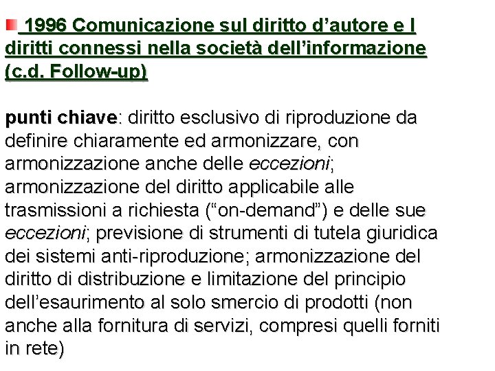 1996 Comunicazione sul diritto d’autore e I diritti connessi nella società dell’informazione (c. d.