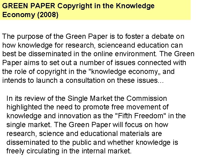 GREEN PAPER Copyright in the Knowledge Economy (2008) The purpose of the Green Paper