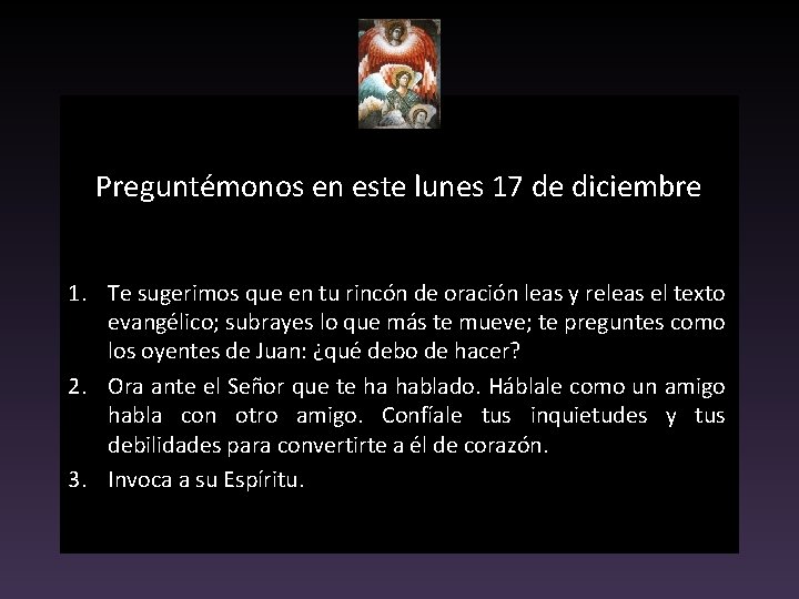 Preguntémonos en este lunes 17 de diciembre 1. Te sugerimos que en tu rincón