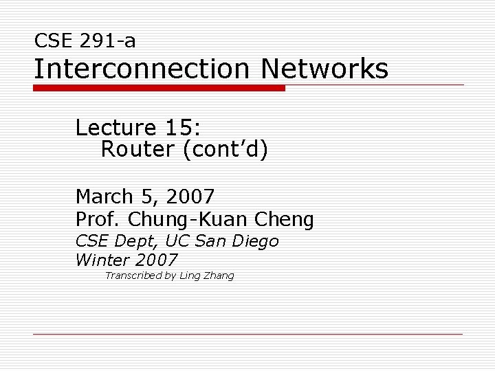 CSE 291 -a Interconnection Networks Lecture 15: Router (cont’d) March 5, 2007 Prof. Chung-Kuan