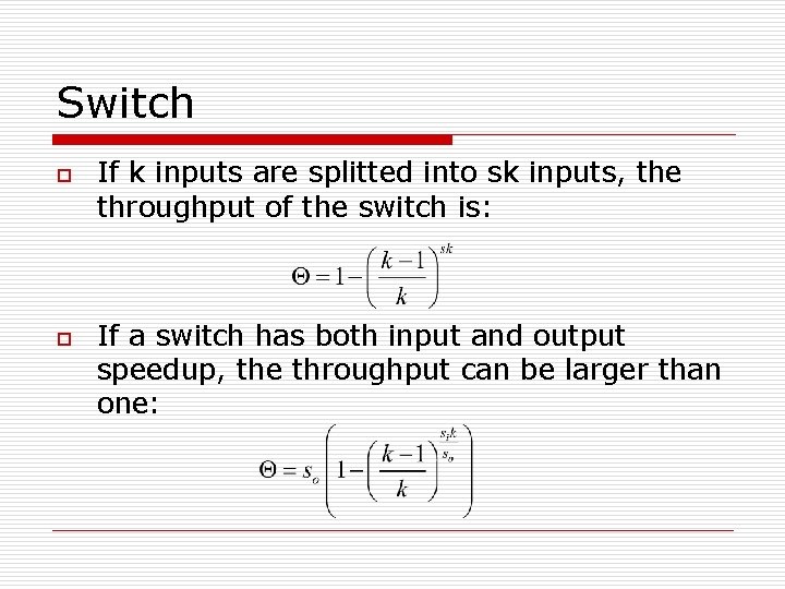 Switch o o If k inputs are splitted into sk inputs, the throughput of