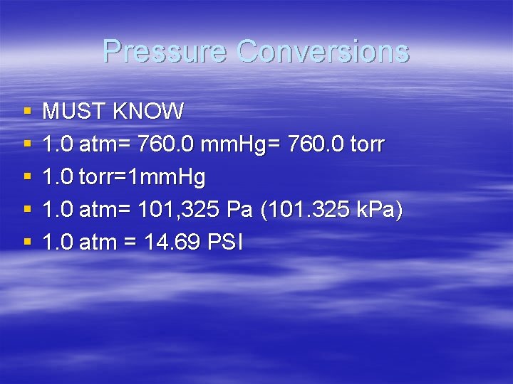 Pressure Conversions § § § MUST KNOW 1. 0 atm= 760. 0 mm. Hg=