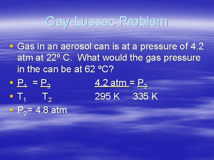 Gay-Lussac Problem § Gas in an aerosol can is at a pressure of 4.