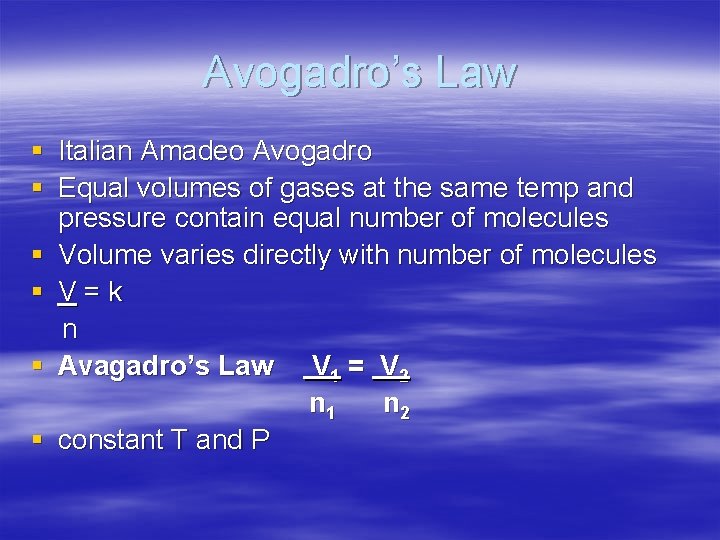 Avogadro’s Law § Italian Amadeo Avogadro § Equal volumes of gases at the same