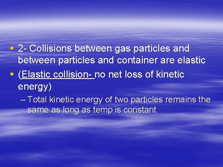 § 2 - Collisions between gas particles and between particles and container are elastic