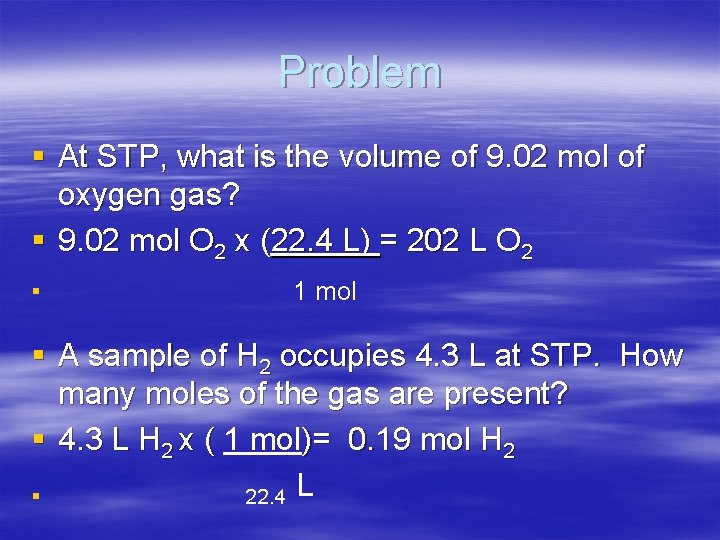 Problem § At STP, what is the volume of 9. 02 mol of oxygen