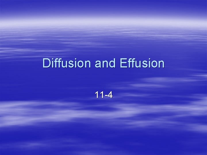 Diffusion and Effusion 11 -4 