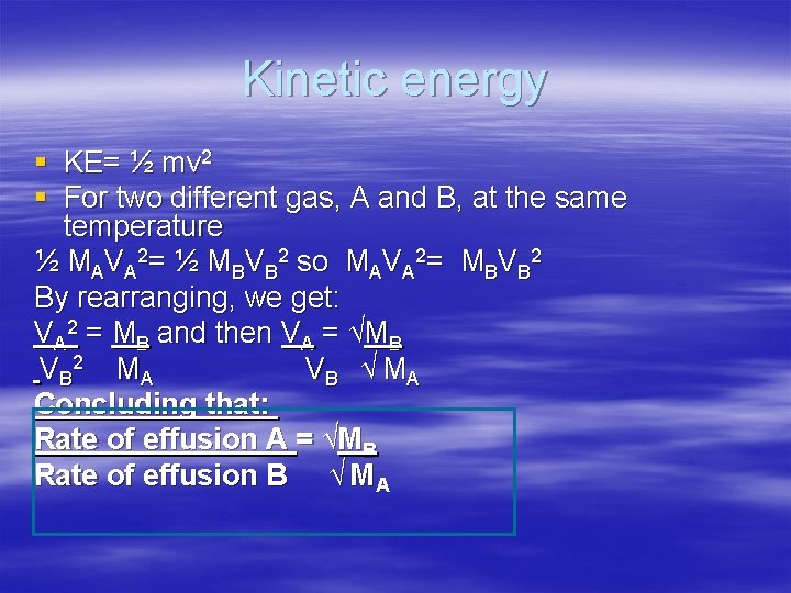 Kinetic energy § KE= ½ mv 2 § For two different gas, A and