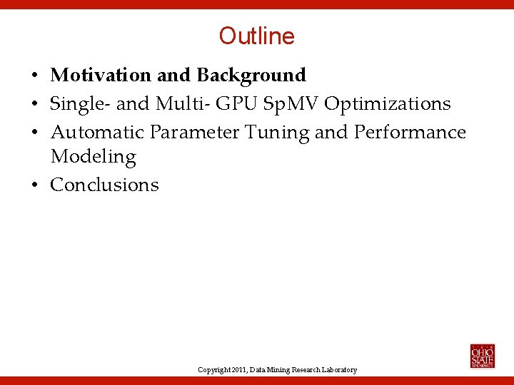 Outline • Motivation and Background • Single- and Multi- GPU Sp. MV Optimizations •