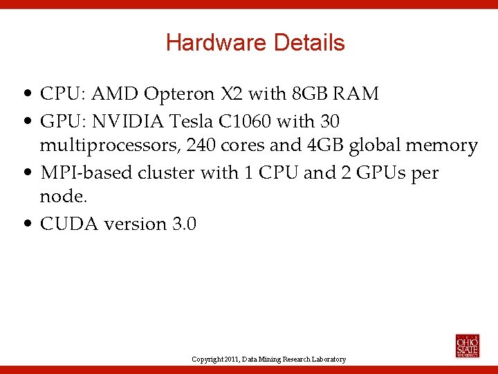 Hardware Details • CPU: AMD Opteron X 2 with 8 GB RAM • GPU: