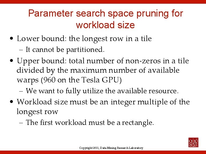 Parameter search space pruning for workload size • Lower bound: the longest row in