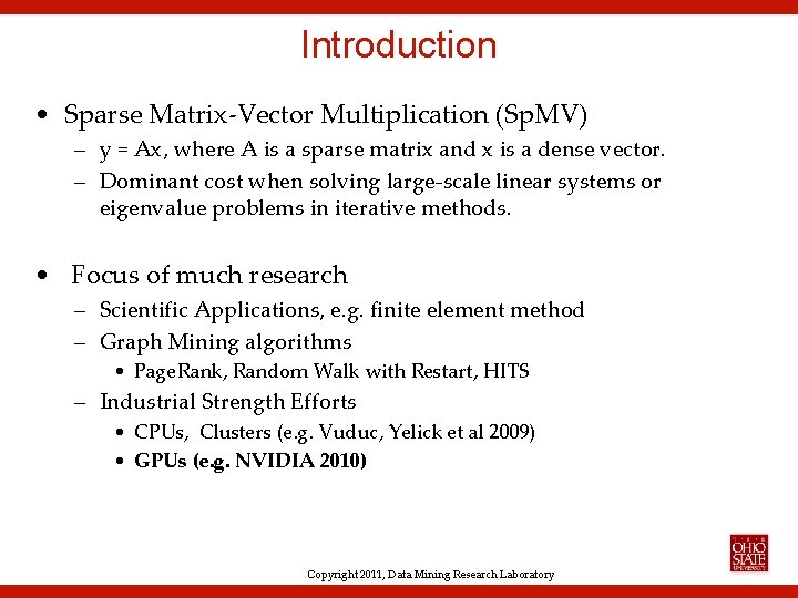 Introduction • Sparse Matrix-Vector Multiplication (Sp. MV) – y = Ax, where A is