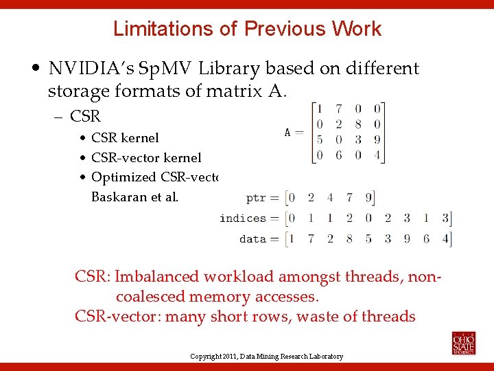 Limitations of Previous Work • NVIDIA’s Sp. MV Library based on different storage formats