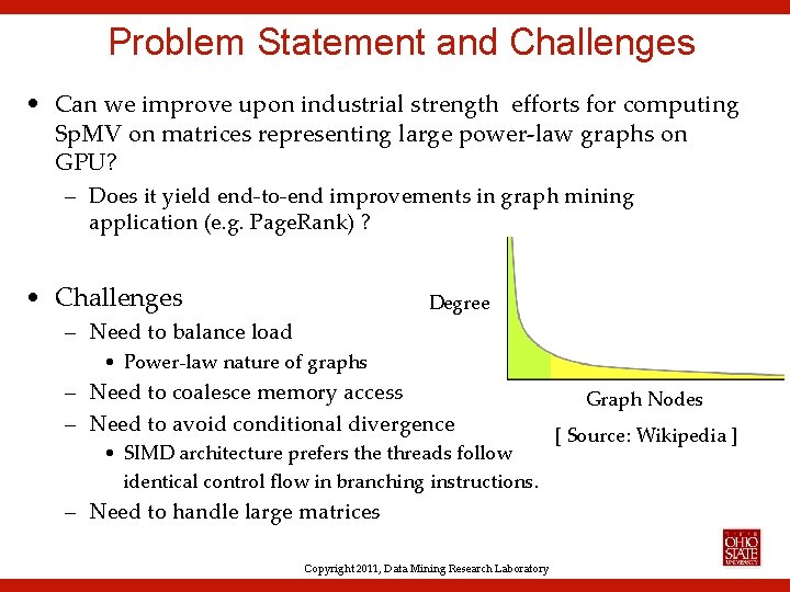 Problem Statement and Challenges • Can we improve upon industrial strength efforts for computing
