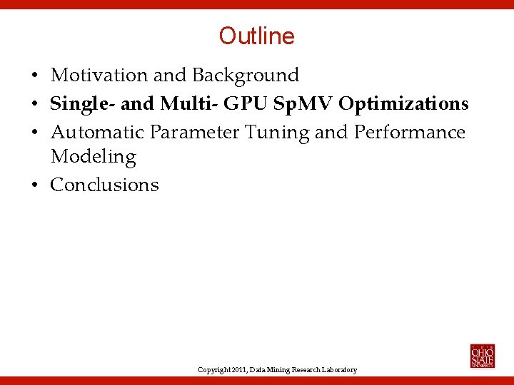 Outline • Motivation and Background • Single- and Multi- GPU Sp. MV Optimizations •