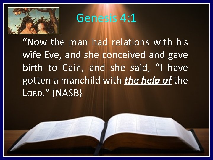 Genesis 4: 1 “Now the man had relations with his wife Eve, and she