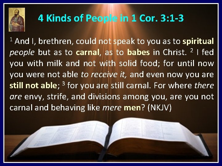 4 Kinds of People in 1 Cor. 3: 1 -3 1 And I, brethren,