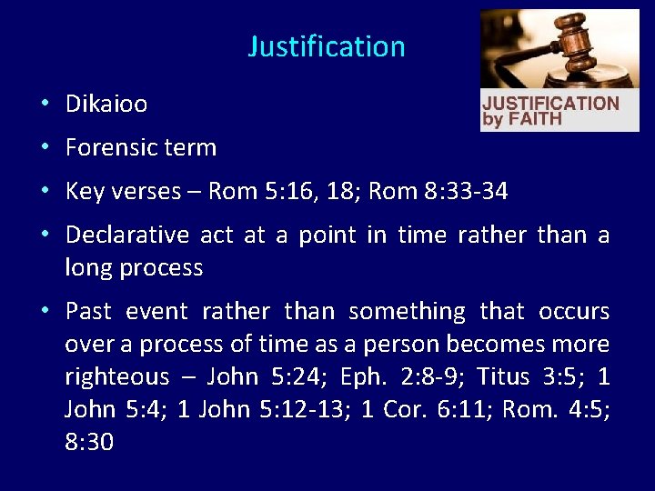 Justification • Dikaioo • Forensic term • Key verses – Rom 5: 16, 18;