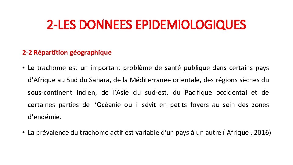 2 -LES DONNEES EPIDEMIOLOGIQUES 2 -2 Répartition géographique • Le trachome est un important