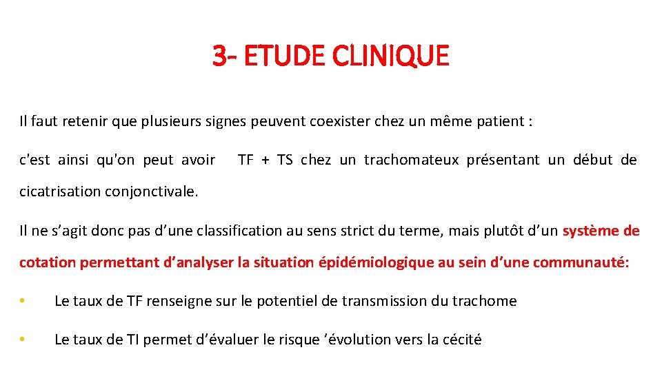 3 - ETUDE CLINIQUE Il faut retenir que plusieurs signes peuvent coexister chez un