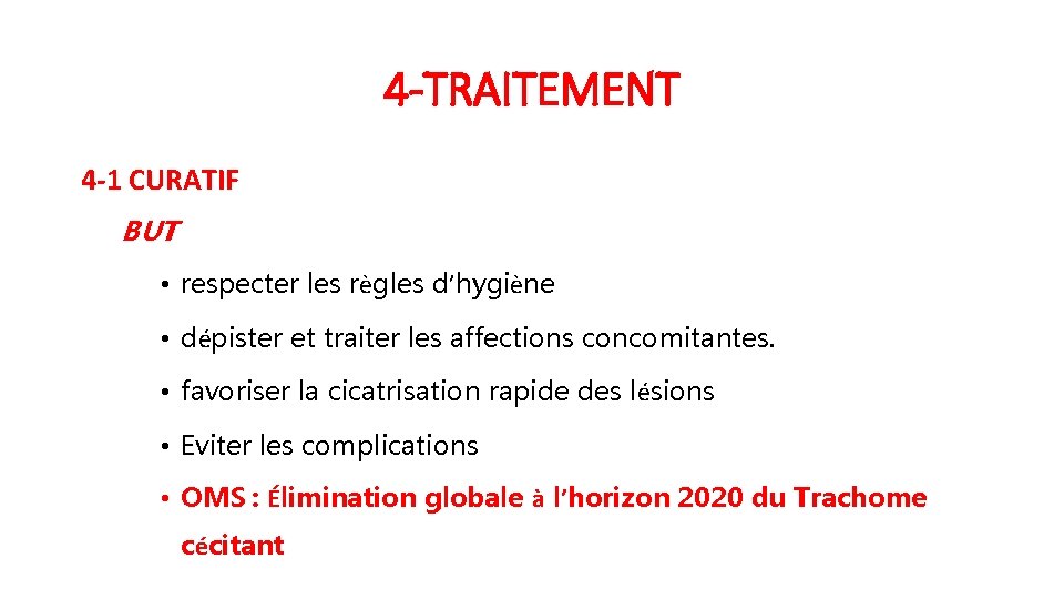 4 -TRAITEMENT 4 -1 CURATIF BUT • respecter les règles d’hygiène • dépister et