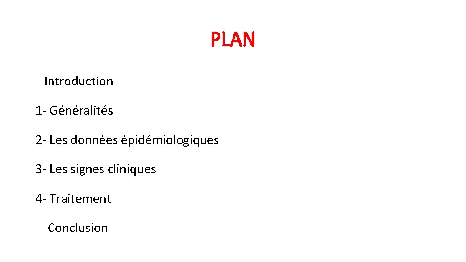 PLAN Introduction 1 - Généralités 2 - Les données épidémiologiques 3 - Les signes