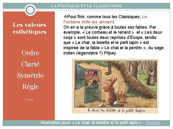 LA FONTAINE ET LE CLASSICISME Les valeurs esthétiques Ordre Pour finir, comme tous les