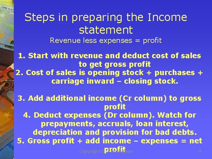 Steps in preparing the Income statement Revenue less expenses = profit 1. Start with