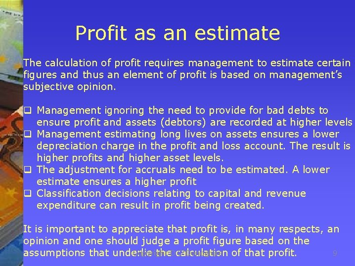 Profit as an estimate The calculation of profit requires management to estimate certain figures
