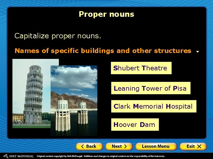 Proper nouns Capitalize proper nouns. Names of specific buildings and other structures Shubert Theatre