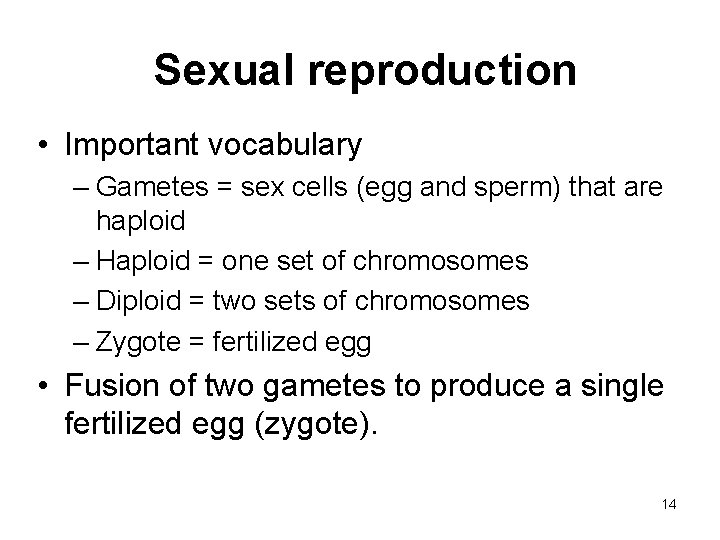Sexual reproduction • Important vocabulary – Gametes = sex cells (egg and sperm) that