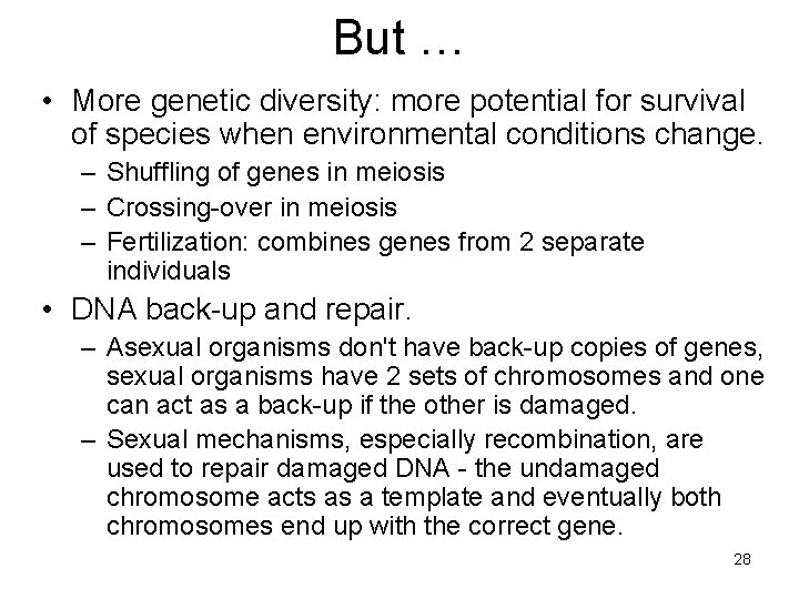 But … • More genetic diversity: more potential for survival of species when environmental