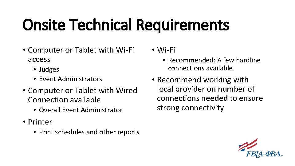 Onsite Technical Requirements • Computer or Tablet with Wi-Fi access • Judges • Event