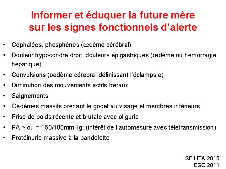 Informer et éduquer la future mère sur les signes fonctionnels d’alerte • Céphalées, phosphènes Informer et éduquer la future mère sur les signes fonctionnels d’alerte • Céphalées, phosphènes